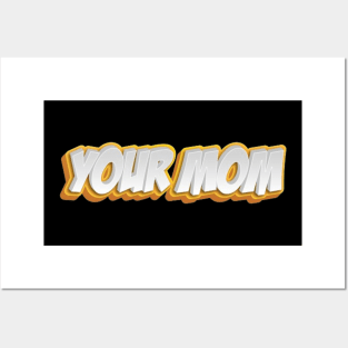 Your Mom Posters and Art